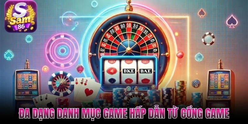 Đa dạng danh mục game hấp dẫn từ cổng game