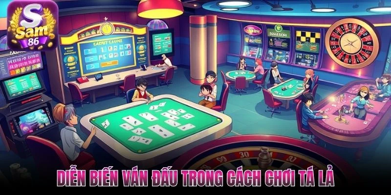 Diễn biến ván đấu trong cách chơi Tá Lả