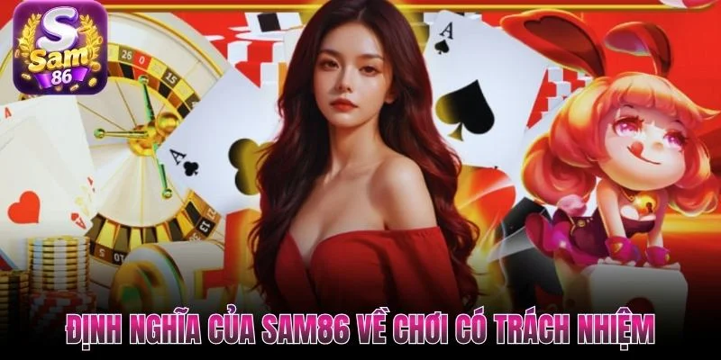 Định nghĩa của Sam86 về chơi có trách nhiệm