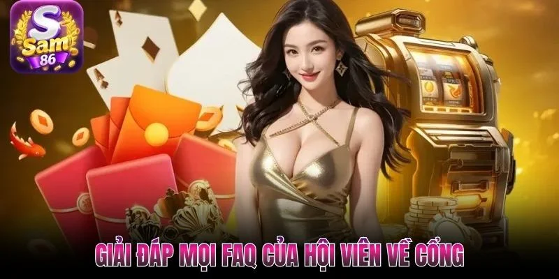 Giải đáp mọi FAQ của hội viên về cổng