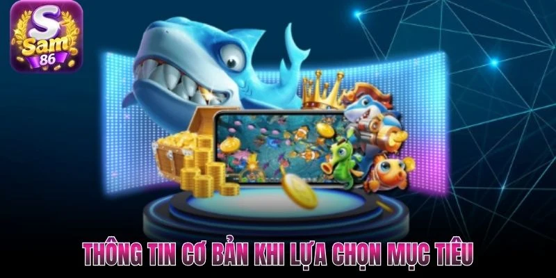 Thông tin cơ bản khi lựa chọn mục tiêu
