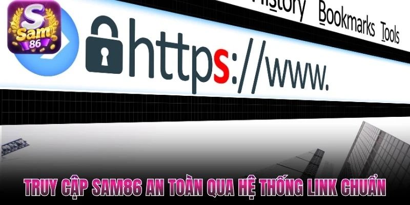 Truy cập SAM86 an toàn qua hệ thống link chuẩn Truy cập SAM86 an toàn qua hệ thống link chuẩn