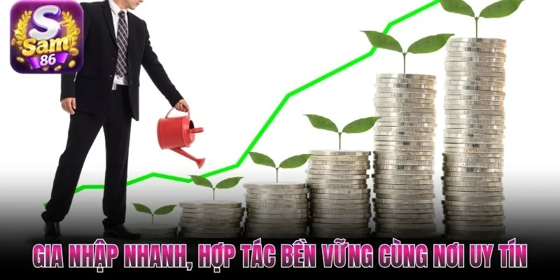 Gia nhập nhanh, hợp tác bền vững cùng nơi uy tín
